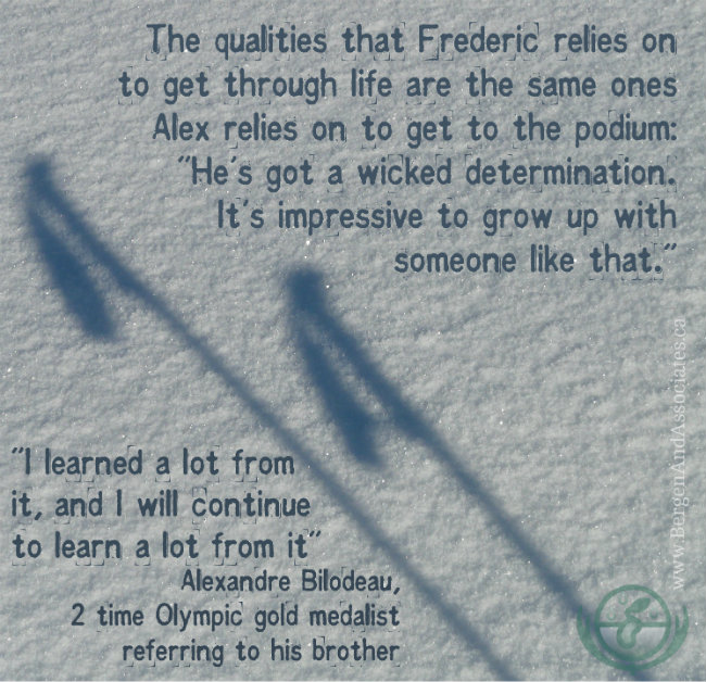 Poster saying: The qualities that Frederic relies on to get through life are the same ones Alex relies on to get to the podium: "He